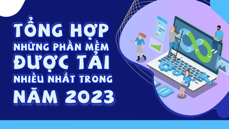 Tổng hợp những phần mềm được tải nhiều trong năm 2023