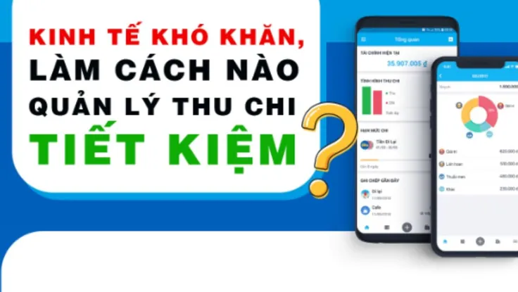 Kinh tế khó khăn, dùng ứng dụng để quản lý thu chi tiết kiệm