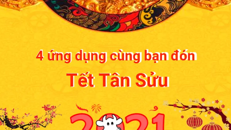 4 ứng dụng cùng bạn đón Tết Tân Sửu 2021