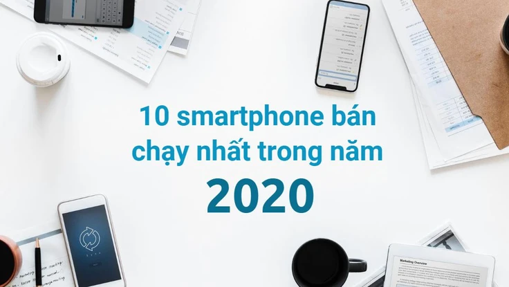 10 smartphone bán chạy nhất trong năm 2020