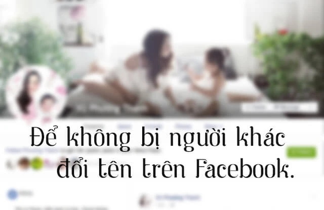 Cách phòng tránh bị người khác đổi tên Facebook