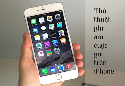 3 ứng dụng ghi âm cuộc gọi trên iPhone