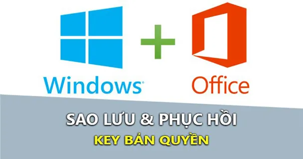 Cách sao lưu, phục hồi bản quyền Windows và Office
