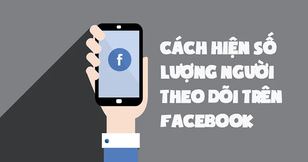 Cách hiện số lượng người theo dõi trên Facebook