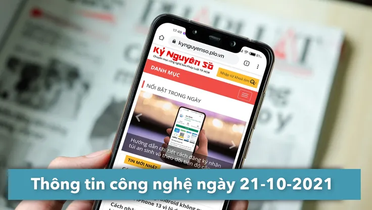 4 thông tin công nghệ đáng chú ý trong ngày 21-10