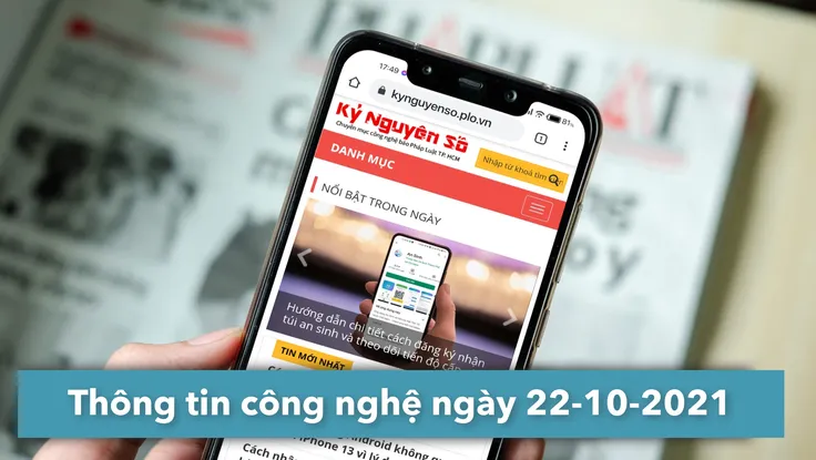 4 thông tin công nghệ đáng chú ý trong ngày 22-10