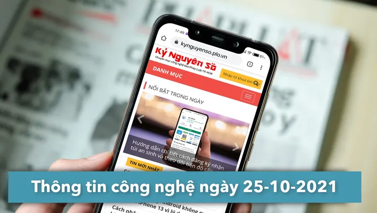 4 thông tin công nghệ đáng chú ý trong ngày 25-10-2021