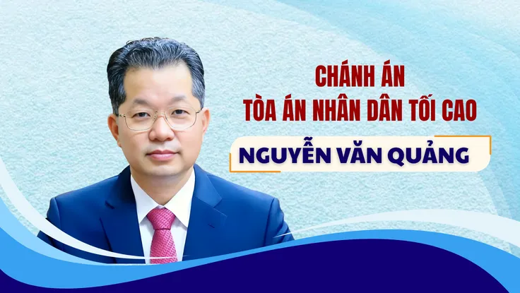Chân dung Chánh án Tòa án nhân dân Tối cao Nguyễn Văn Quảng