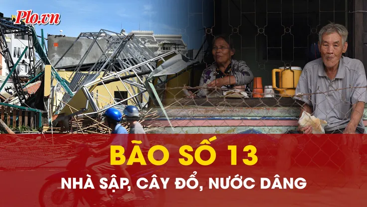 TRỰC TIẾP: Nhà sập, cây đổ, gia tài trôi theo bão số 13
