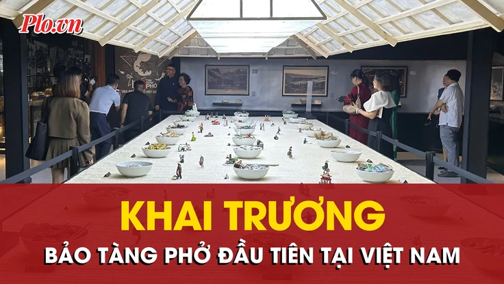 Khai trương bảo tàng Phở đầu tiên tại Việt Nam