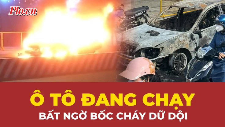 Video: Ô tô đang chạy, bất ngờ bốc cháy dữ dội 