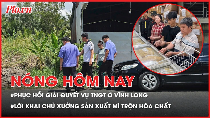 Phục hồi giải quyết vụ TNGT làm nữ sinh tử vong ở Vĩnh Long; Chủ xưởng sản xuất 800 tấn mì trộn hóa chất khai gì?