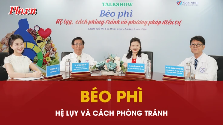 Mời xem talkshow 'Béo phì: Hệ lụy, cách phòng tránh và phương pháp điều trị' 