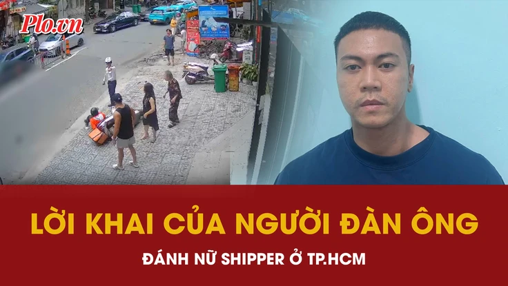 Người đàn ông đánh nữ shipper ở TP.HCM đã khai gì tại cơ quan công an?