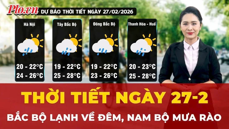 Dự báo thời tiết ngày 27-2: Bắc Bộ lạnh về đêm, Nam Bộ mưa rào