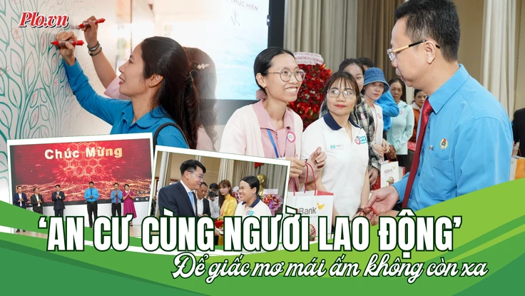 Video: Lễ ra mắt chương trình 'An cư cùng người lao động', san sẻ nỗi lo nhà ở cho công nhân
