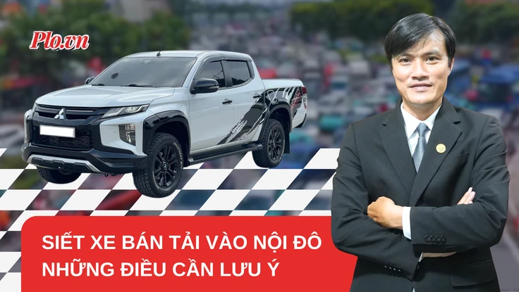 Cấm xe bán tải vào nội đô giờ cao điểm: Người dân cần nắm rõ điều này
