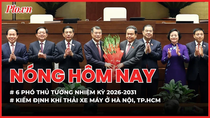 Chính phủ nhiệm kỳ mới có 6 Phó Thủ tướng; Từ 1-7-2027, người dân Hà Nội, TP.HCM kiểm định khí thải xe máy ra sao?