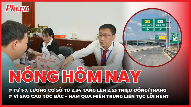 Từ 1-7, mức lương cơ sở từ 2,34 tăng lên 2,53 triệu đồng/tháng; Lý do cao tốc Bắc – Nam qua miền Trung liên tục lỗi hẹn