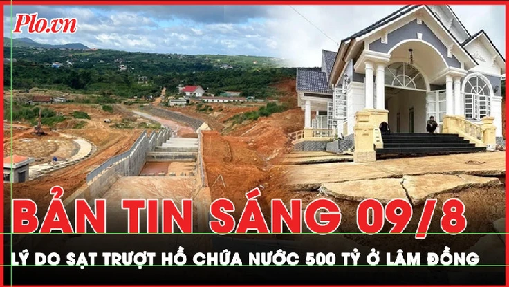 Bản tin sáng 9-8: Dù lượng mưa thấp nhưng hồ chứa nước 500 tỷ ở Lâm Đồng bị sạt trượt