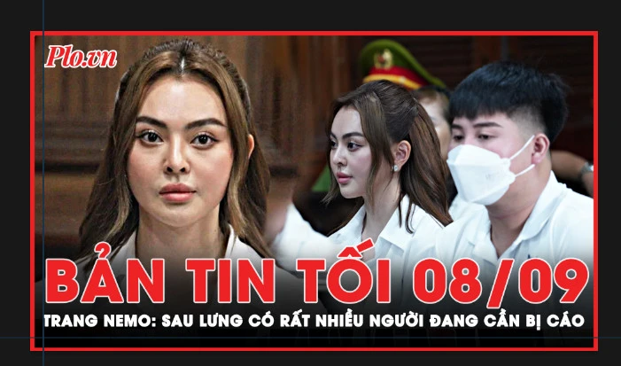Bản tin tối 8-9: Tự bào chữa tại phiên phúc thẩm, Trang Nemo nói sau lưng có rất nhiều người cần bị cáo 