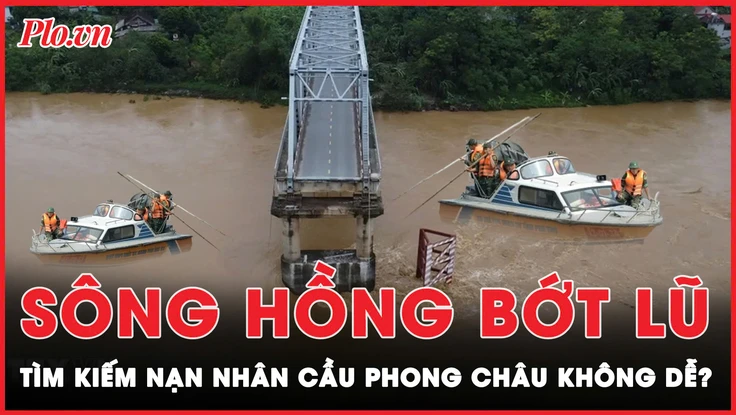 Lũ sông Hồng đã bớt hung hãn, tìm kiếm nạn nhân cầu Phong Châu vẫn không dễ dàng?
