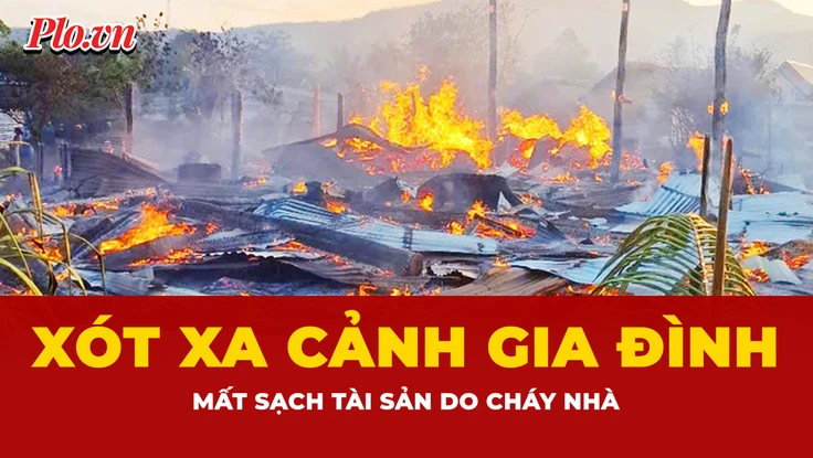 Xót xa cảnh gia đình mất sạch tài sản do hỏa hoạn ở Gia Lai