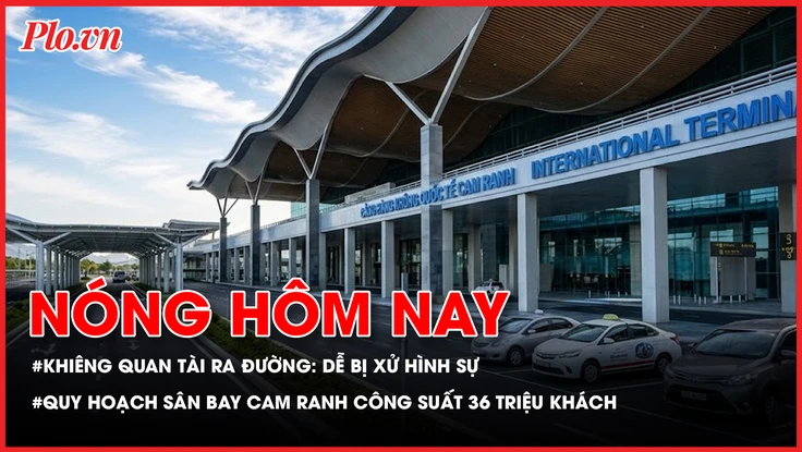 Khiêng quan tài ra đường nhảy múa: Dễ bị xử hình sự; Quy hoạch sân bay Cam Ranh công suất 36 triệu khách