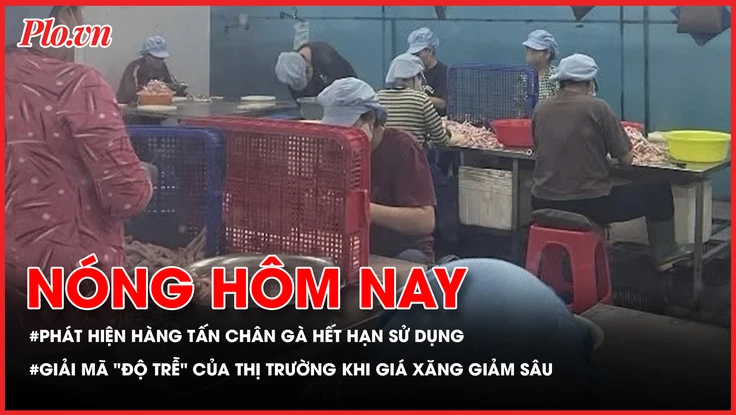 Nóng hôm nay: Phát hiện hàng tấn chân gà hết hạn sử dụng; Bệnh viện Bạch Mai cơ sở 2 chính thức 'sáng đèn'