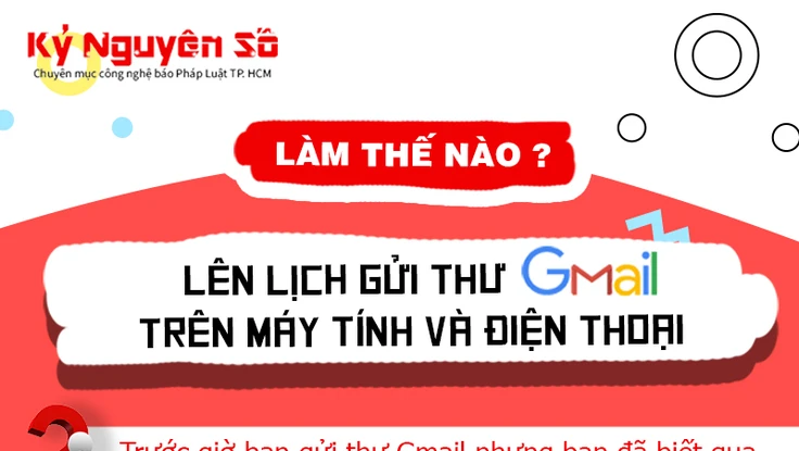 Cách lên lịch gửi thư trong gmail trên máy tính và điện thoại