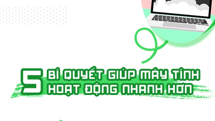 5 bí quyết giúp máy tính hoạt động nhanh hơn