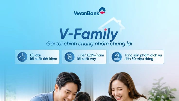 Gắn kết gia đình, mở khóa đặc quyền cùng V-Family của VietinBank