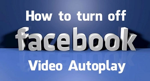 Cách vô hiệu hóa khả năng tự chơi video của Facebook