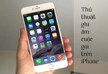 3 ứng dụng ghi âm cuộc gọi trên iPhone