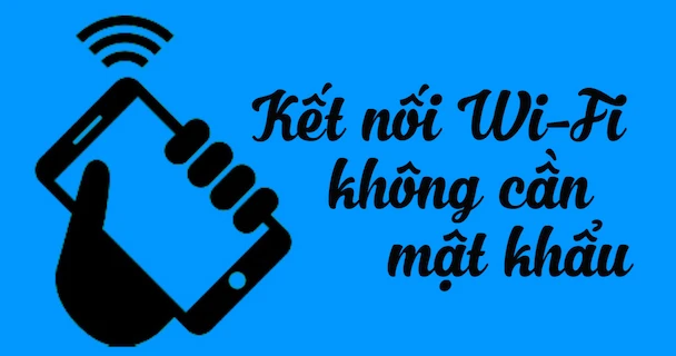 2 cách kết nối Wi-Fi không cần mật khẩu