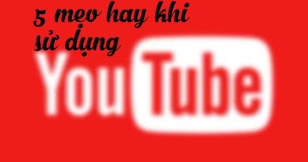  5 mẹo để làm chủ YouTube