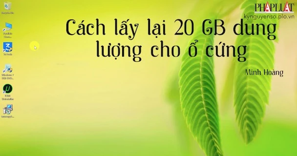 Mẹo lấy lại 20 GB dung lượng trống cho ổ cứng