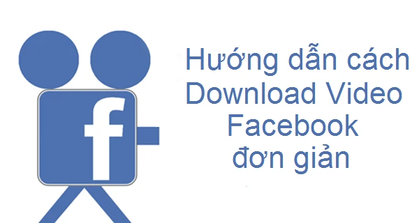 Cách tải video Facebook trên mọi thiết bị