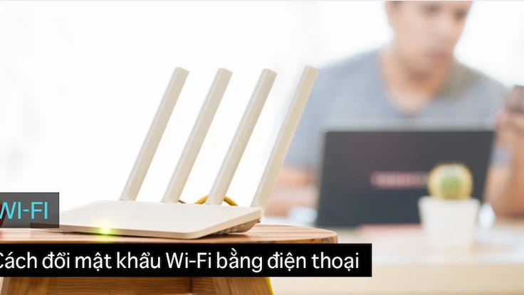Cách đổi mật khẩu Wi-Fi không cần đăng nhập router 