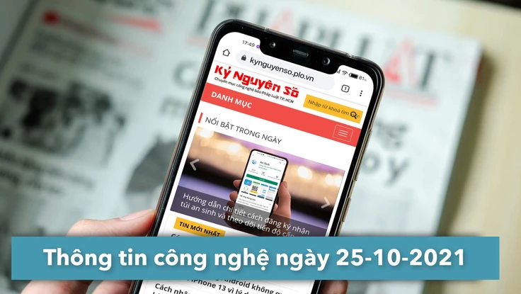 4 thông tin công nghệ đáng chú ý trong ngày 25-10-2021