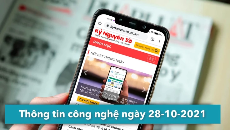 4 thông tin công nghệ đáng chú ý trong ngày 28-10-2021