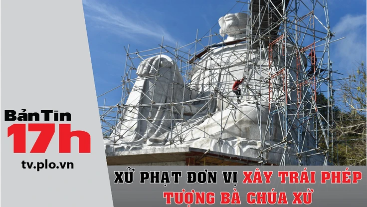 Xử phạt đơn vị xây trái phép tượng Bà Chúa Xứ