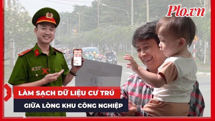 Hành trình làm sạch dữ liệu cư trú giữa lòng khu công nghiệp