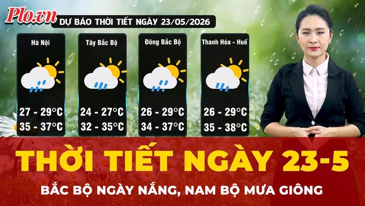 Thời tiết ngày 23-5: Bắc Bộ ngày nắng, Nam Bộ mưa giông