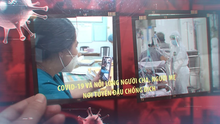 COVID-19 và nỗi lòng người cha, người mẹ nơi tuyến đầu chống dịch