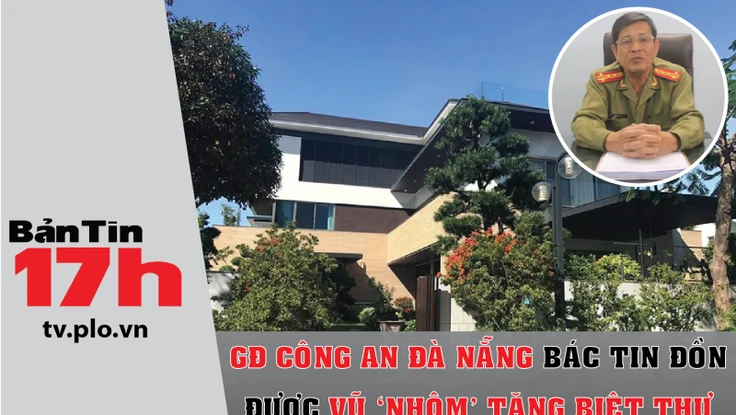 GĐ Công an Đà Nẵng bác tin đồn được Vũ 'nhôm' tặng biệt thự