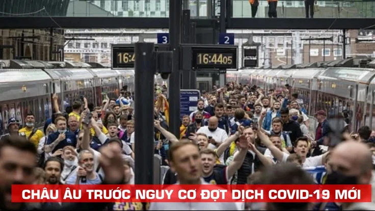 Cảnh báo sau Euro 2020 là đợt dịch COVID-19 mới tràn lan 