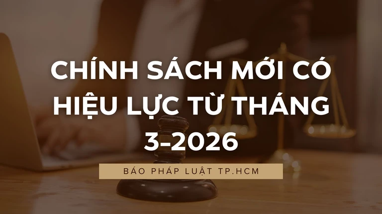 Chính sách mới có hiệu lực từ tháng 3-2026
