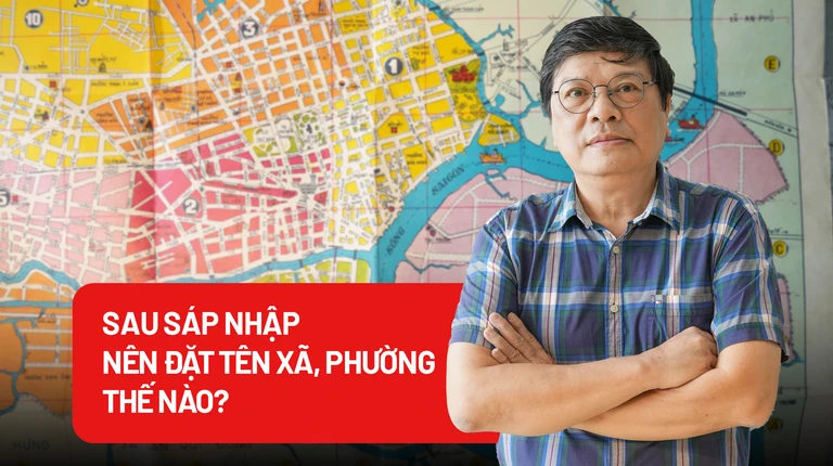 Sau sáp nhập, sắp xếp đơn vị hành chính, nên đặt tên xã, phường mới thế nào?