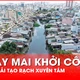 Cải tạo rạch Xuyên Tâm: Dự án hàng nghìn người dân mong đợi